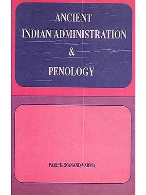Ancient Indian Administration & Penology (A Rare Book)