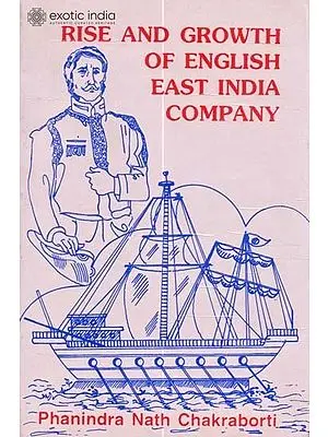 Rise and Growth of English East India Company (A Study of British Mercantile Activities in Mughal India) (An Old and Rare Book)