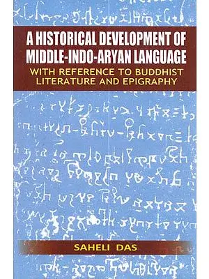 A Historical Development of Middle-Indo-Aryan Language (With Reference to Buddhist Literature and Epigraphy)