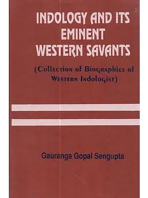 Indology and Its Eminent Western Savants: Collection of Biographies of Western Indologists (A Rare Book)