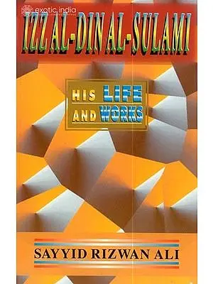 Izz Al-Din Al-Sulami (His Life and Works)