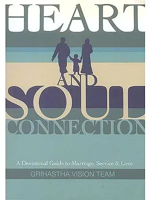Heart and Soul Connection (A Devotional Guide to Marriage, Service & Love)