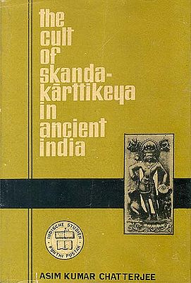 The Cult of Skanda-Karttikeya in Ancient India (A Rare Book)