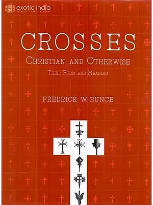 Crosses Christian and Otherwise (Their Form and Meaning)
