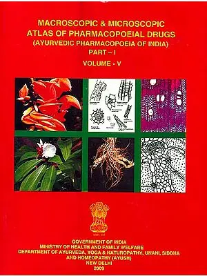 Macroscopic & Microscopic Atlas of Pharmacopoeial drugs: Ayurvedic Pharmacopoeia of India (Volume V, Part I)