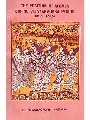 The Position of Women During Vijayanagara Period (1336-1646) (A Rare Book)