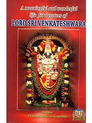 A Meaningful and Wonderful life for Devotees of Lord Sri Venketashwara