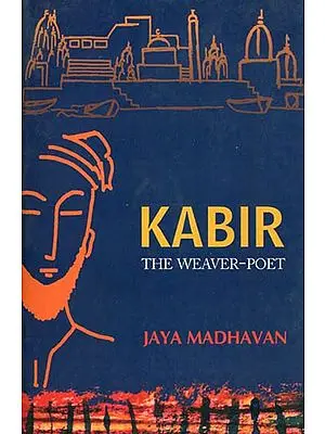 Kabir (The Weaver-Poet)