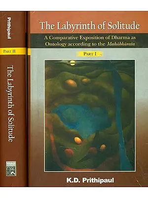 The Labyrinth of Solitude (A Comparative Exposition of Dharma as Ontology According to the Mahabharata): Set of 2 Volumes