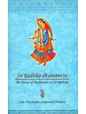 Sri Radhika-dhyanamrta (The Nectar of Meditation on Sri Radhika)