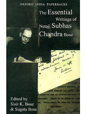 The Essential Writings of Netaji Subhas Chandra Bose