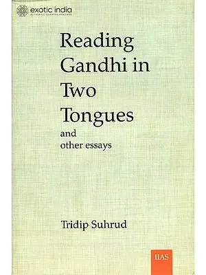 Reading Gandhi in Two Tongues (And Other Essays)