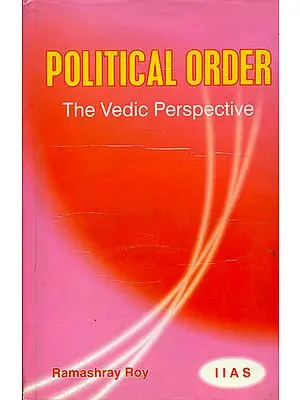 Political Order: The Vedic Perspective