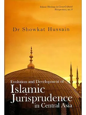 Evolution and Development of Islamic Jurisprudence in Central Asia (CE 750-1258)
