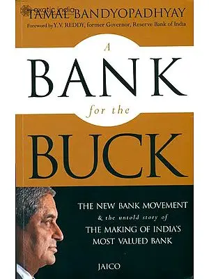 A Bank For The Buck (The New Bank Movement & The Untold Story of The Making of India's Most Valued Bank)