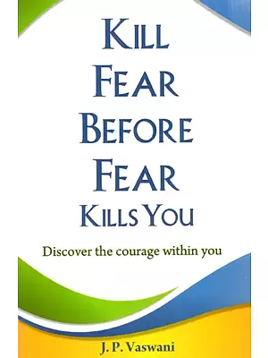 Kill Fear Before Fear Kills You