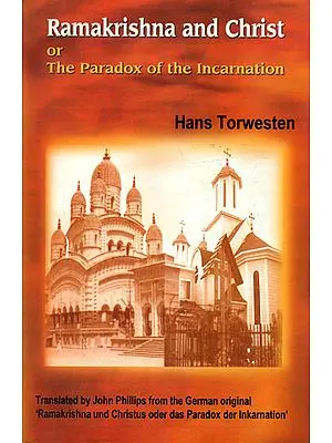 Ramakrishna and Christ or The Paradox of the Incarnation