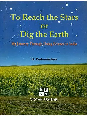 To Reach The Stars or Dig the Earth (My Journey Through Doing Science in India)