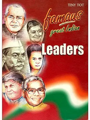 Famous Great Indian Leaders