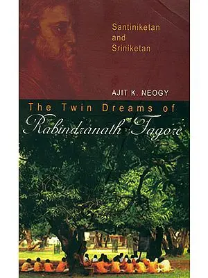 The Twin Dreams of Rabindranath Tagore