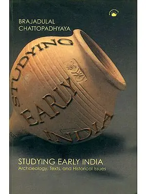 Studying Early India (Archaeology, Texts, and Historical Issue)