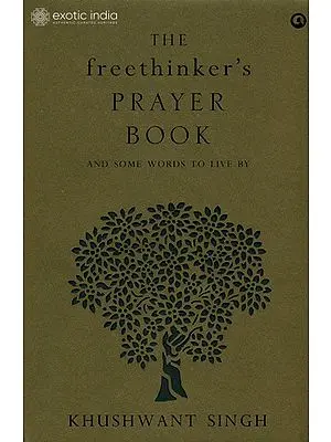 The Freethinker’s Prayer Book (And Some Words to Live by Khushwant Singh)