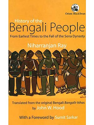History of The Bengali People (Form Earliest Times to The Fall of The Sena Dynasty)
