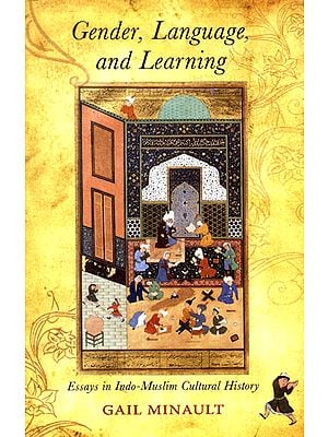 Gender, Language, and Learning (Essays in Indo-Muslim Cultural History)