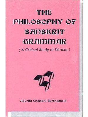 The Philosophy of Sanskrit Grammar (A Critical Study of Karaka)