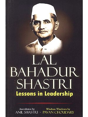 Lal Bahadur Shastri (Lessons in Leadership)