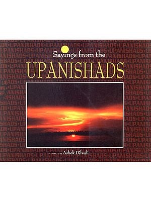 Sayings From The Upanishads (Illustrated)