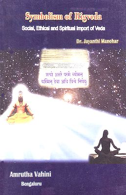 Symbolism of Rigveda (Social,Ethical and Spiritual Import of Veda)