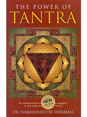 The Power of Tantra (An Indispensable Book For Those Engaged in the Study and Practice of Tantra)