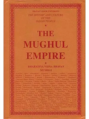 The Mughal Empire: The History and Culture of the Indian People (Volum VII)