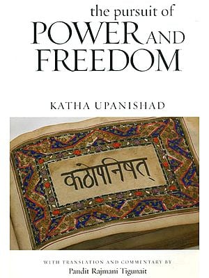 The Pursuit of Power and Freedom (Katha Upanished)