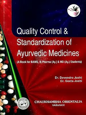 Quality Control and Standardization of Ayurvedic Medicines (A Book for BAMS, B.Pharma (Ay.) & MD (Ay.) Students)