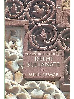 The Emergence of The Delhi Sultanate (1192-1286)
