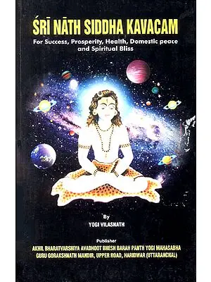 Sri Nath Siddha Kavacam (For Success, Prosperity, Health, Domestic Peace and Spiritual Bliss)