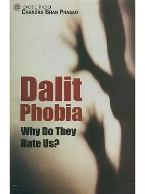 Dalit Phobia (Why Do They Hate Us?)