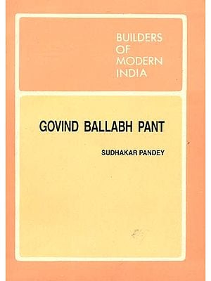 Builders of Modern India: Govind Ballabh Pant (An Old and Rare Book)