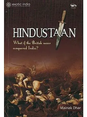 Hindustaan: What if the British Never Conquered India?