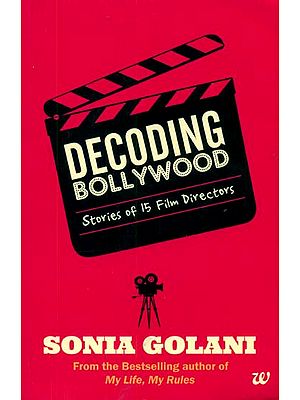 Decoding Bollywood (Stories of 15 Film Directors)