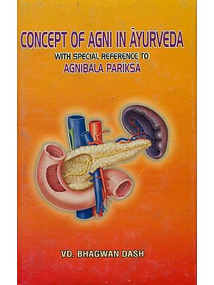 Concept of Agni in Ayurveda (With Special Reference to Agnibala Pariksa)
