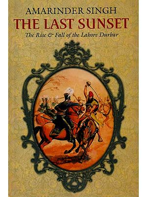 The Last Sunset (The Rise & Fall of the Lahore Durbar)