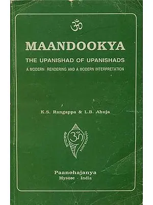 Maandookya: The Upanishad of Upanishads (A Modern Rendering and A Modern Interpretation) (An Old and Rare Book)