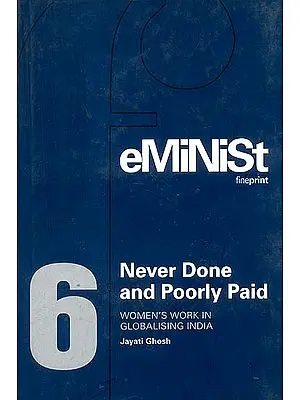 Never Done and Poorly Paid (Women’s Work in Globalising India)