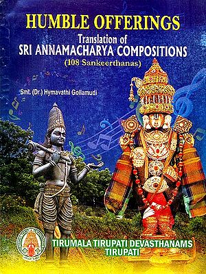 Humble Offerings: Translation of Sri Annamacharya Compositions (108 Sankeerthanas) - An Old and Rare Book