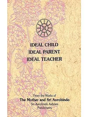 Ideal Child, Ideal Parent and Ideal Teacher
