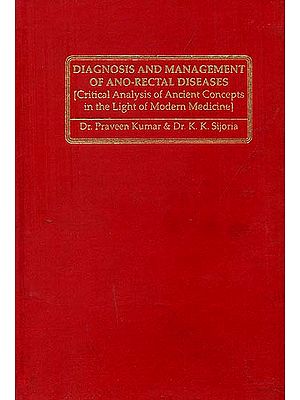 Diagnosis and Management of Ano-Rectal Diseases (Critical Analysis of Ancient Concepts in the Light of Modern Medicine)