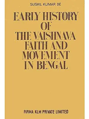 Early History of The Vaisnava Faith and Movement in Bengal (An Old And Rare Book)